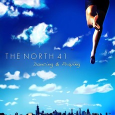 Dancing & Praying mp3 Album by The North 41