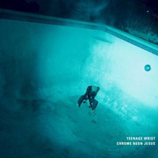 Chrome Neon Jesus mp3 Album by Teenage Wrist