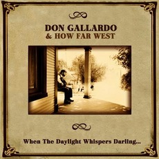 When the Daylight Whispers Darling mp3 Album by Don Gallardo & How Far West