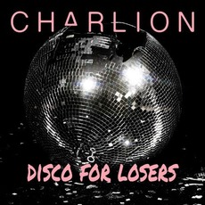 Disco for Losers mp3 Album by Charlion