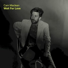 Wait for Love mp3 Album by Cam Maclean