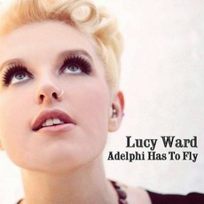 Adelphi Has to Fly mp3 Album by Lucy Ward