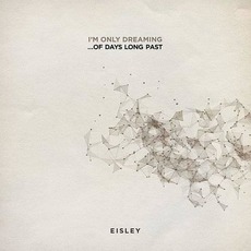 I'm Only Dreaming... of Days Long Past mp3 Album by Eisley