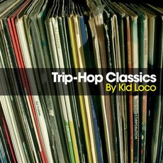 Trip-Hop Classics by Kid Loco mp3 Compilation by Various Artists