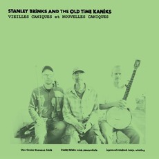 Vieilles Caniques et Nouvelles Caniques mp3 Album by Stanley Brinks & The Old Time Kaniks