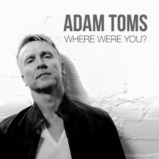 Where Were You? mp3 Album by Adam Toms
