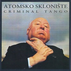 Criminal Tango (Re-Issue) mp3 Album by Atomsko sklonište