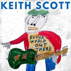 Better World out There mp3 Album by Keith Scott Blues
