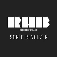 Sonic Revolver mp3 Album by Ruben Hoeke Band