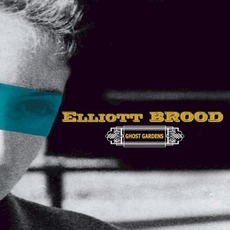 Ghost Gardens mp3 Album by Elliott BROOD