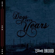 Days Into Years mp3 Album by Elliott BROOD
