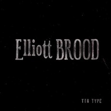 Tin Type mp3 Album by Elliott BROOD