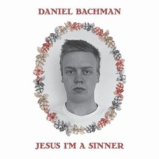 Jesus I'm a Sinnner mp3 Album by Daniel Bachman