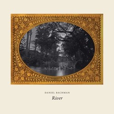 River mp3 Album by Daniel Bachman