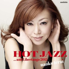 Hot Jazz... And Libertango 2015 mp3 Album by Naoko Terai
