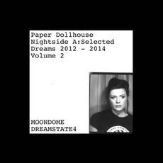 Nightside A: Selected Dreams 2012-2014 (Volume 2) mp3 Album by Paper Dollhouse