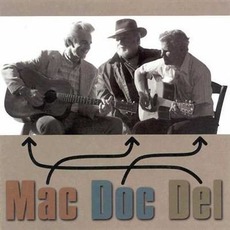 Mac, Doc & Del mp3 Album by Del McCoury, Doc Watson and Mac Wiseman