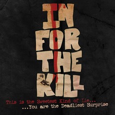 This Is The Sweetest Kind Of Lie...You Are The Deadliest Surprise mp3 Album by In For The Kill...