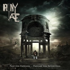 Pray for Freedom... Prepare for Extinction mp3 Album by Irony of Fate