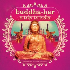 Buddha-Bar: A Trip To India mp3 Compilation by Various Artists