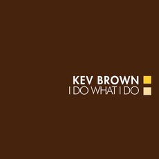 I Do What I Do (Japanese Edition) mp3 Album by Kev Brown