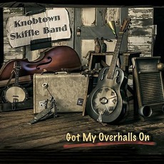 Got My Overhalls On mp3 Album by Knobtown Skiffle Band