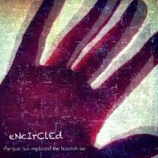 The Gun Has Replaced The Handshake mp3 Album by Encircled