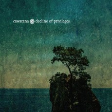 Decline Of Privileges mp3 Album by Cawatana