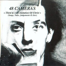 Third & Last Imitation Of Christ (Songs, Tales, Judgements & Lies) mp3 Album by 48 Cameras