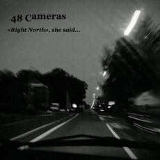 «Right North», She Said... mp3 Album by 48 Cameras