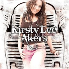 Better Days mp3 Album by Kirsty Lee Akers