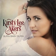 Burn Baby Burn mp3 Album by Kirsty Lee Akers