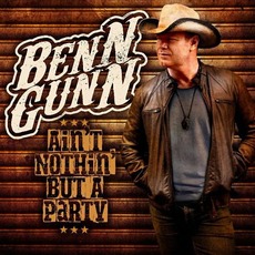 Ain't Nothin' But A Party mp3 Album by Benn Gunn