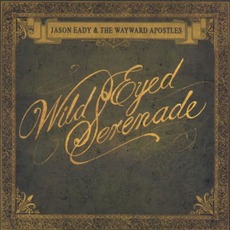 Wild Eyed Serenade mp3 Album by Jason Eady and The Wayward Apostles