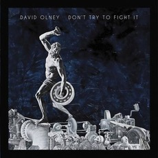 Don't Try to Fight It mp3 Album by David Olney