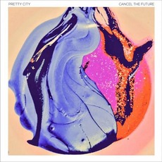 Cancel the Future mp3 Album by Pretty City