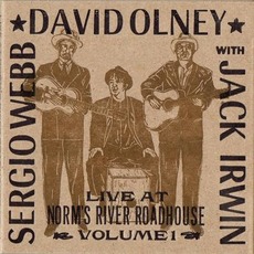 Live At Norm's River Roadhouse, Volume 1 mp3 Live by David Olney with Sergio Webb & Jack Irwin