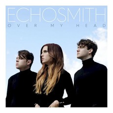 Over My Head mp3 Single by Echosmith