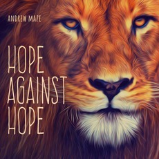 Hope Against Hope (Deluxe Edition) mp3 Album by Andrew Maze