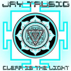 Clear Is The Light mp3 Album by Jay Tausig