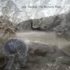 The Memory River mp3 Album by Jay Tausig
