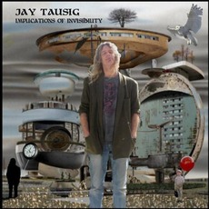 Implications Of Invisibility mp3 Album by Jay Tausig