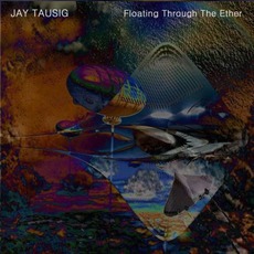Floating Through The Ether mp3 Album by Jay Tausig