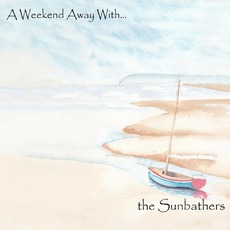 A Weekend Away With... mp3 Album by The Sunbathers