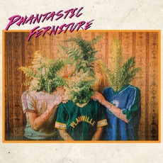Phantastic Ferniture mp3 Album by Phantastic Ferniture