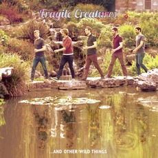 ...And Other Wild Things mp3 Album by Fragile Creatures