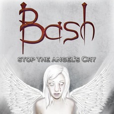 Stop the Angel's Cry mp3 Album by Bash