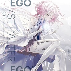 GREATEST HITS 2011-2017 "ALTER EGO" mp3 Artist Compilation by EGOIST