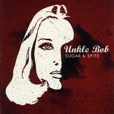 Sugar & Spite mp3 Album by Unkle Bob