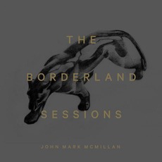 The Borderland Sessions mp3 Album by John Mark McMillan